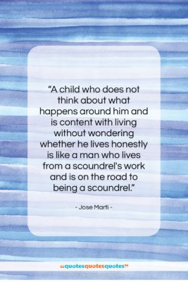Jose Marti quote: “A child who does not think about…”- at QuotesQuotesQuotes.com