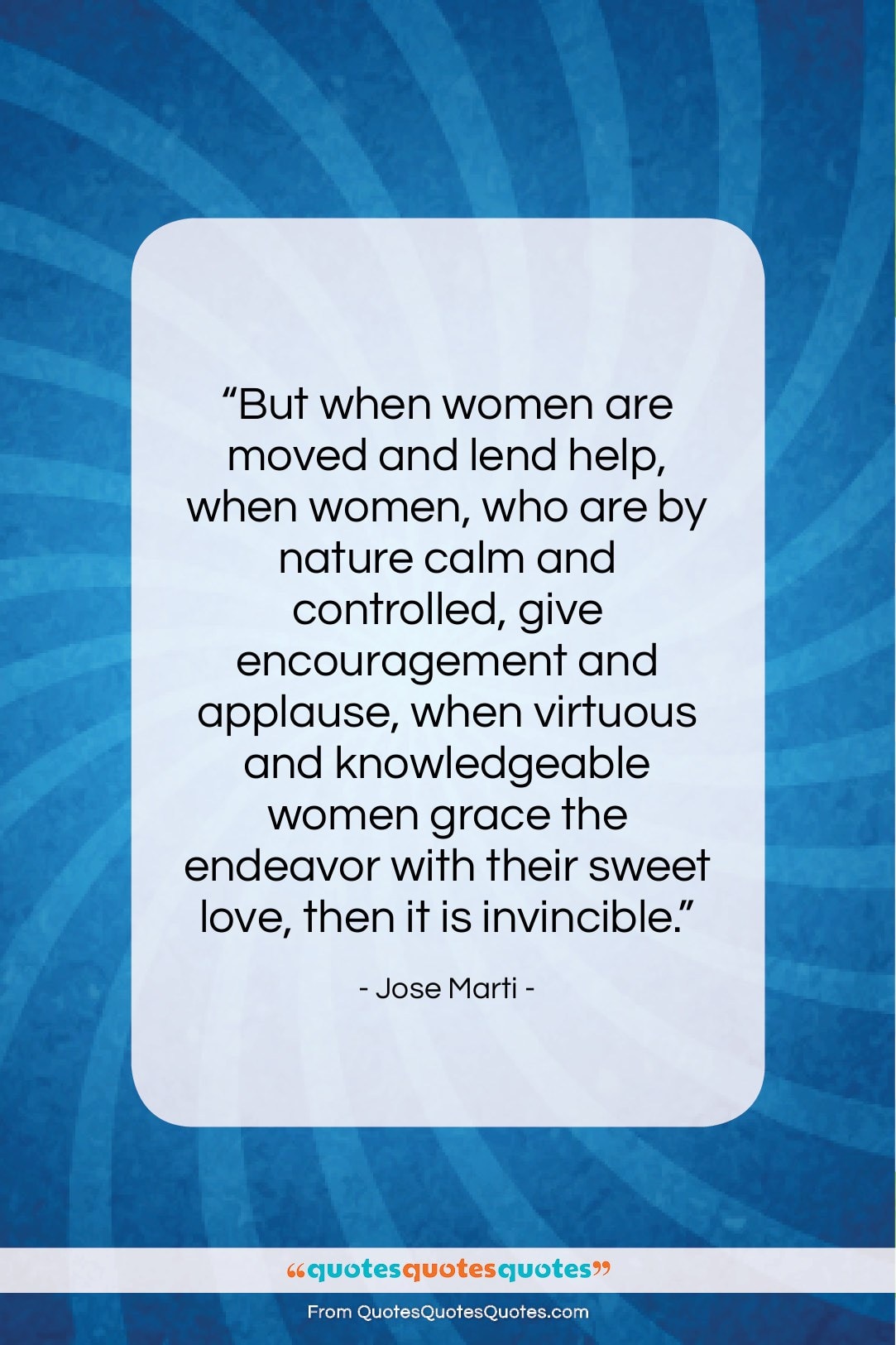 Jose Marti quote: “But when women are moved and lend…”- at QuotesQuotesQuotes.com