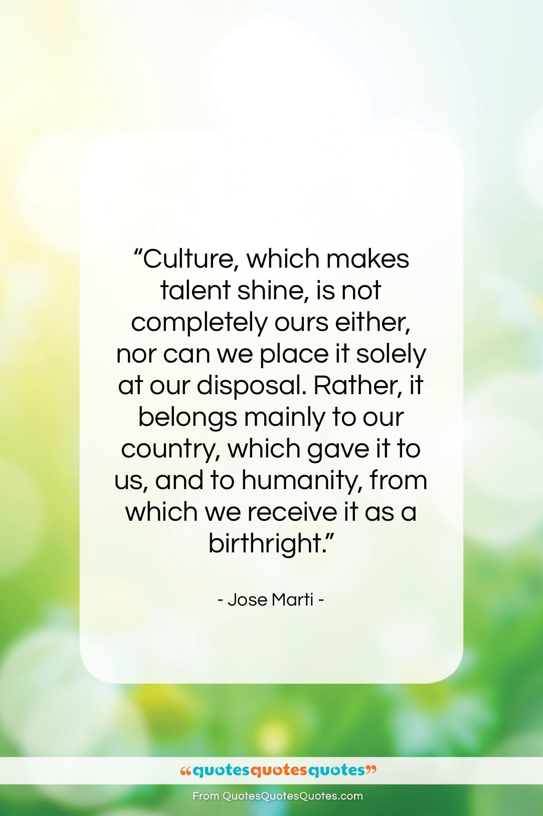 Jose Marti quote: “Culture, which makes talent shine, is not…”- at QuotesQuotesQuotes.com