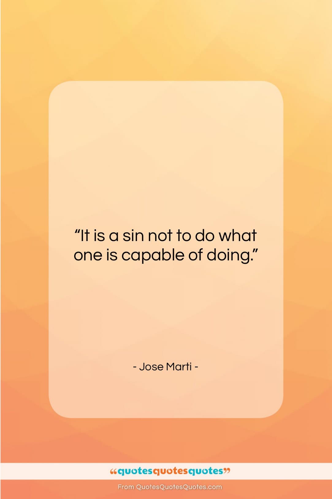 Jose Marti quote: “It is a sin not to do…”- at QuotesQuotesQuotes.com