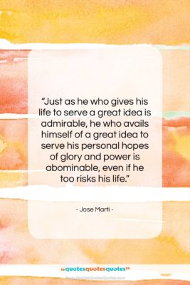 Jose Marti quote: “Just as he who gives his life…”- at QuotesQuotesQuotes.com