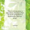Jose Marti quote: “Man is a living duty, a depository…”- at QuotesQuotesQuotes.com