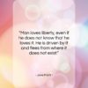 Jose Marti quote: “Man loves liberty, even if he does…”- at QuotesQuotesQuotes.com