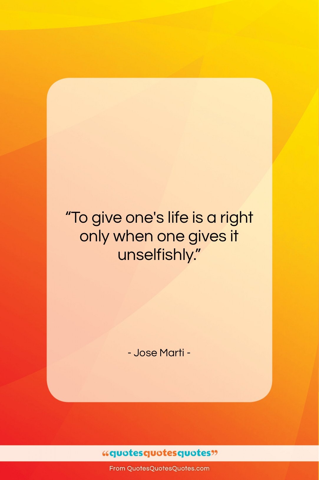 Jose Marti quote: “To give one’s life is a right…”- at QuotesQuotesQuotes.com