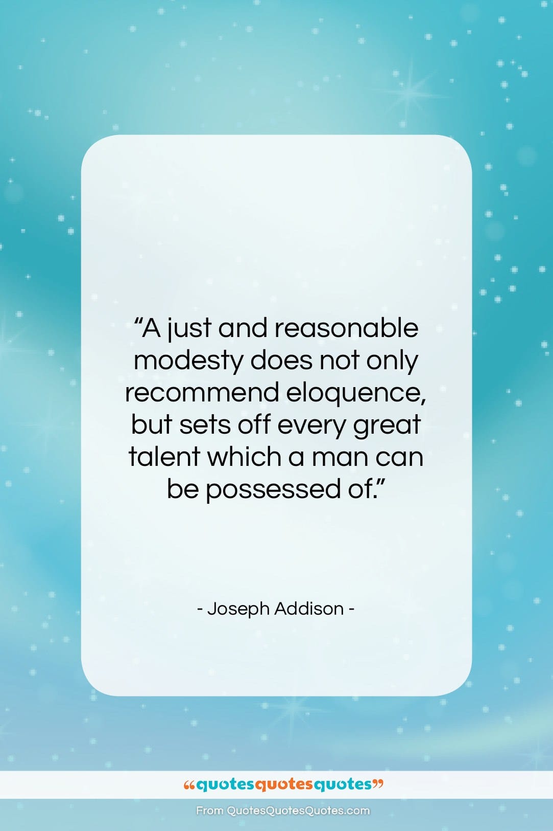 Joseph Addison quote: “A just and reasonable modesty does not…”- at QuotesQuotesQuotes.com