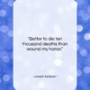 Joseph Addison quote: “Better to die ten thousand deaths than…”- at QuotesQuotesQuotes.com