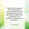 Joseph Addison quote: “Books are the legacies that a great…”- at QuotesQuotesQuotes.com