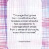 Joseph Addison quote: “Courage that grows from constitution often forsakes…”- at QuotesQuotesQuotes.com