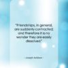 Joseph Addison quote: “Friendships, in general, are suddenly contracted; and…”- at QuotesQuotesQuotes.com