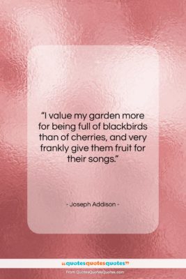 Joseph Addison quote: “I value my garden more for being…”- at QuotesQuotesQuotes.com