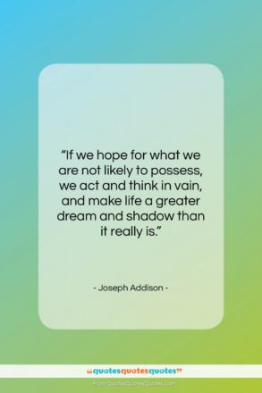 Joseph Addison quote: “If we hope for what we are…”- at QuotesQuotesQuotes.com