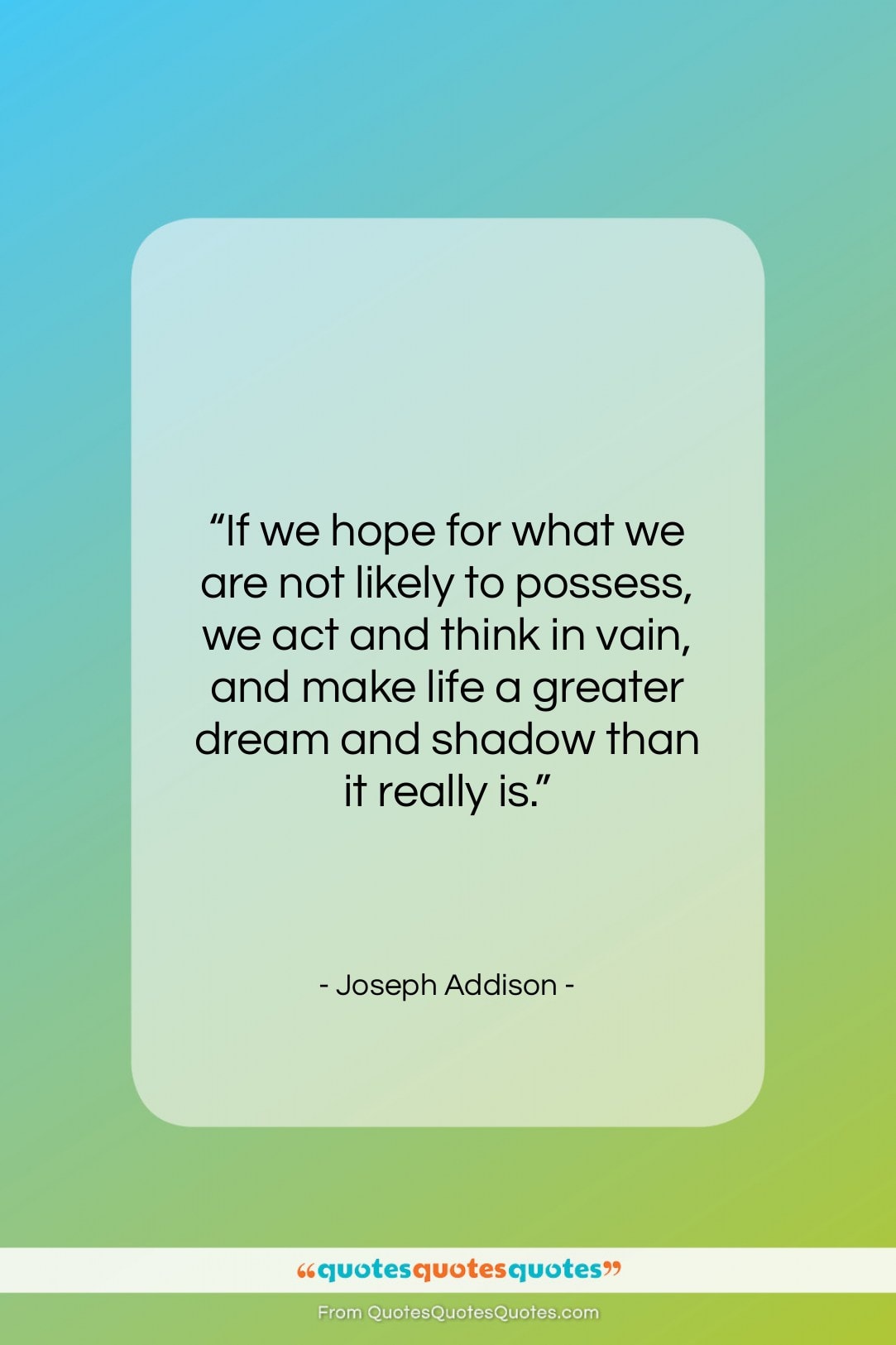 Joseph Addison quote: “If we hope for what we are…”- at QuotesQuotesQuotes.com