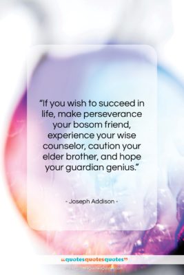 Joseph Addison quote: “If you wish to succeed in life,…”- at QuotesQuotesQuotes.com