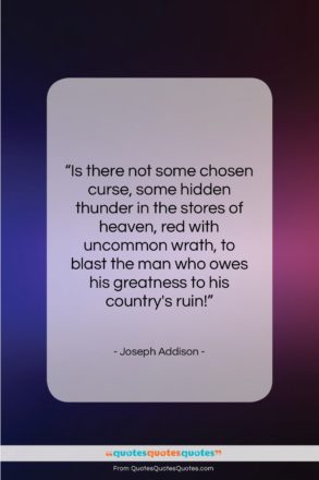 Joseph Addison quote: “Is there not some chosen curse, some…”- at QuotesQuotesQuotes.com