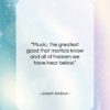 Joseph Addison quote: “Music, the greatest good that mortals know…”- at QuotesQuotesQuotes.com