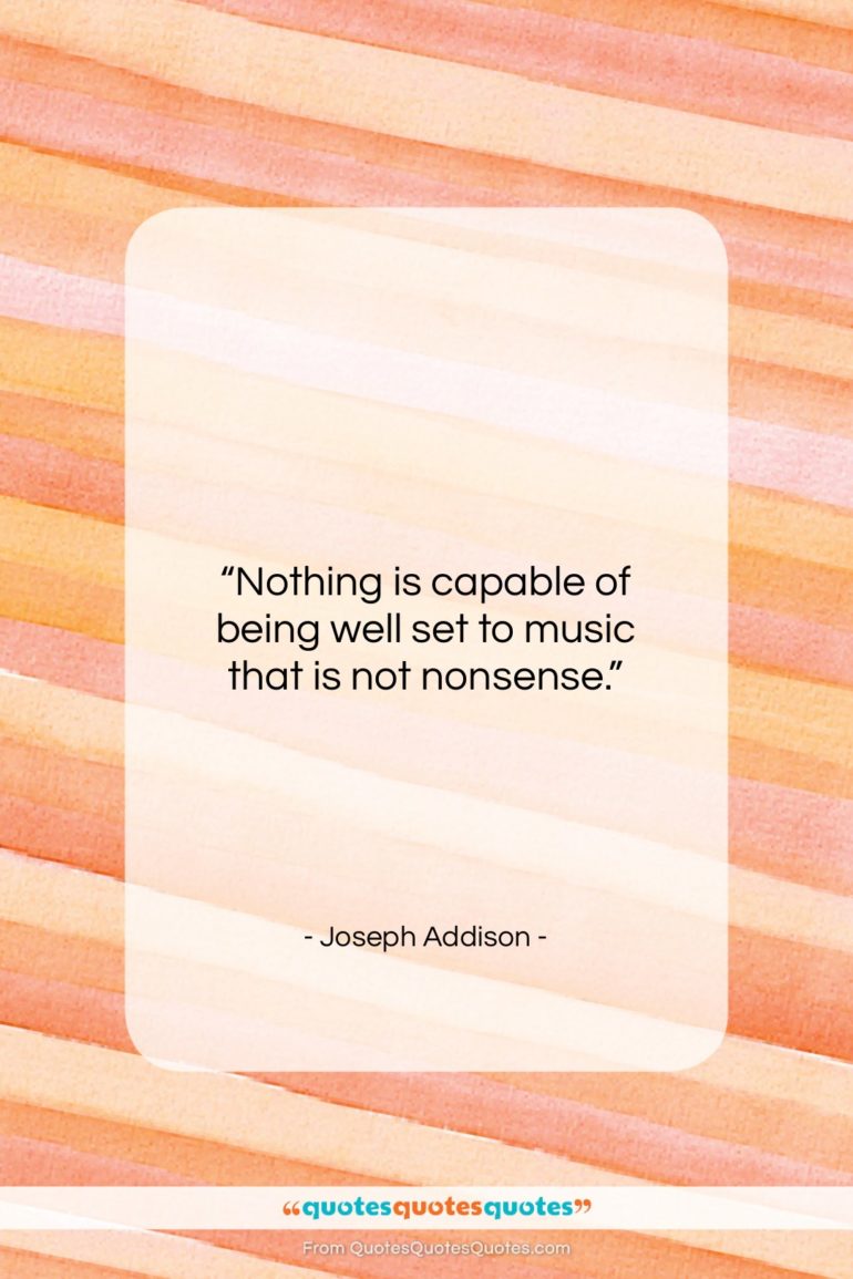 Joseph Addison quote: “Nothing is capable of being well set…”- at QuotesQuotesQuotes.com