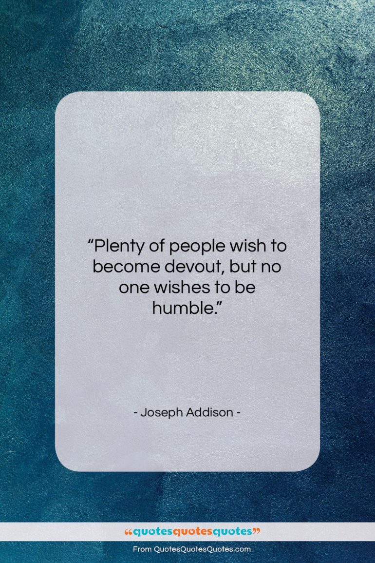 Joseph Addison quote: “Plenty of people wish to become devout…”- at QuotesQuotesQuotes.com