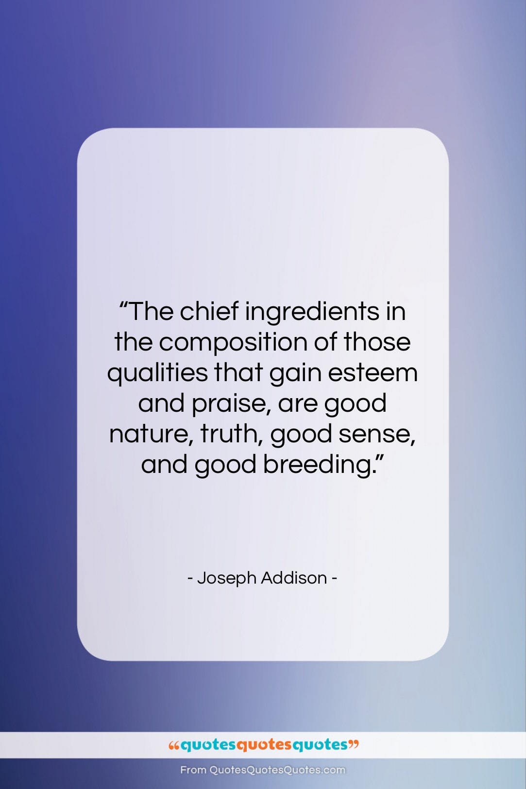 Joseph Addison quote: “The chief ingredients in the composition of…”- at QuotesQuotesQuotes.com