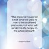 Joseph Addison quote: “The important question is not, what will…”- at QuotesQuotesQuotes.com