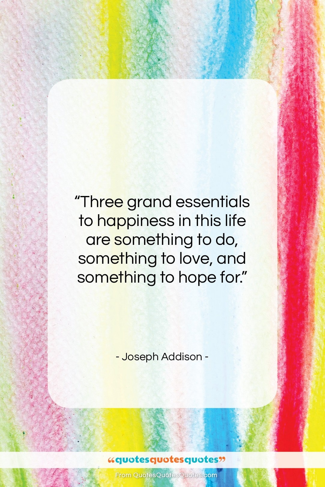 Joseph Addison quote: “Three grand essentials to happiness in this…”- at QuotesQuotesQuotes.com