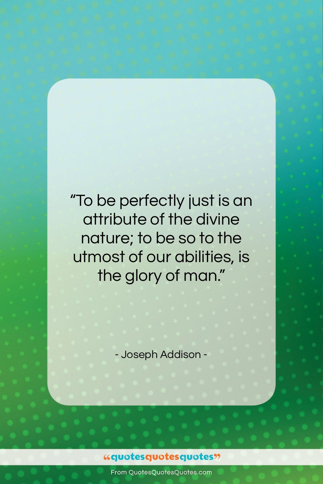 Joseph Addison quote: “To be perfectly just is an attribute…”- at QuotesQuotesQuotes.com