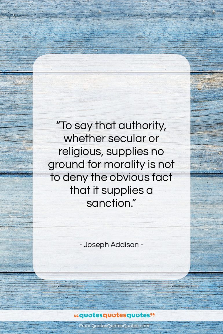 Joseph Addison quote: “To say that authority, whether secular or…”- at QuotesQuotesQuotes.com