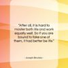 Joseph Brodsky quote: “After all, it is hard to master…”- at QuotesQuotesQuotes.com