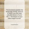 Joseph Brodsky quote: “For boredom speaks the language of time,…”- at QuotesQuotesQuotes.com