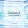 Joseph Brodsky quote: “The real history of consciousness starts with…”- at QuotesQuotesQuotes.com
