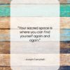 Joseph Campbell quote: “Your sacred space is where you can…”- at QuotesQuotesQuotes.com