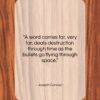 Joseph Conrad quote: “A word carries far, very far, deals…”- at QuotesQuotesQuotes.com