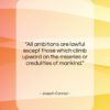 Joseph Conrad quote: “All ambitions are lawful except those which…”- at QuotesQuotesQuotes.com