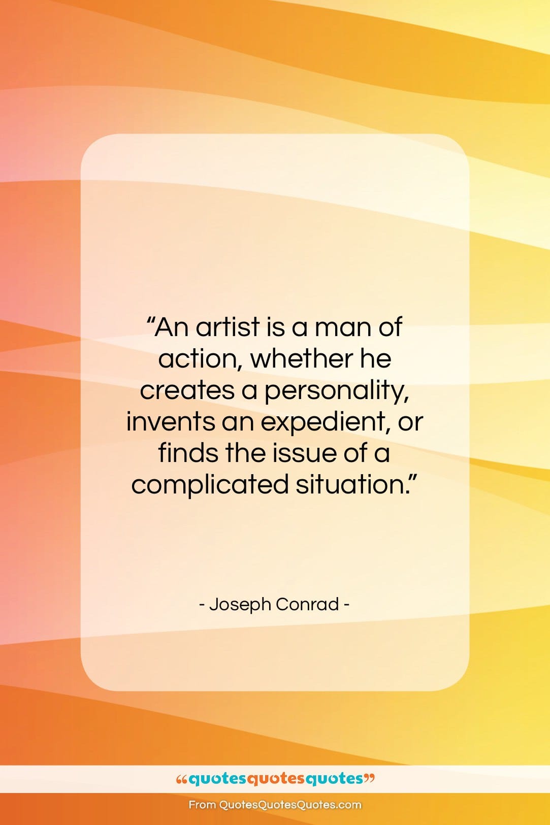 Joseph Conrad quote: “An artist is a man of action,…”- at QuotesQuotesQuotes.com