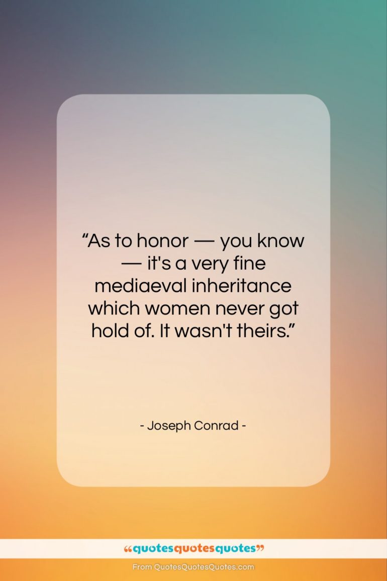 Joseph Conrad quote: “As to honor — you know…”- at QuotesQuotesQuotes.com