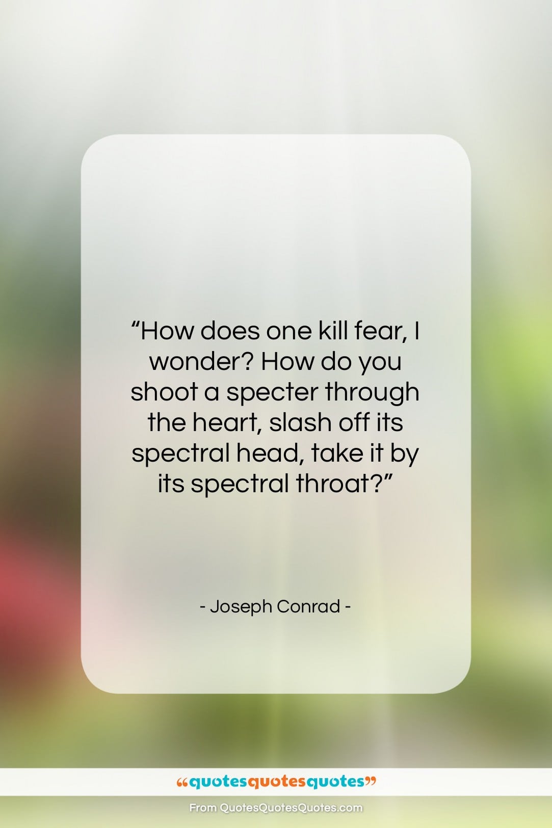 Joseph Conrad quote: “How does one kill fear, I wonder?…”- at QuotesQuotesQuotes.com