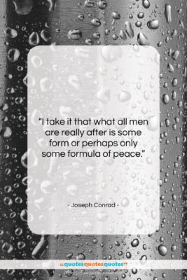 Joseph Conrad quote: “I take it that what all men…”- at QuotesQuotesQuotes.com