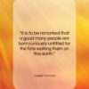 Joseph Conrad quote: “It is to be remarked that a…”- at QuotesQuotesQuotes.com