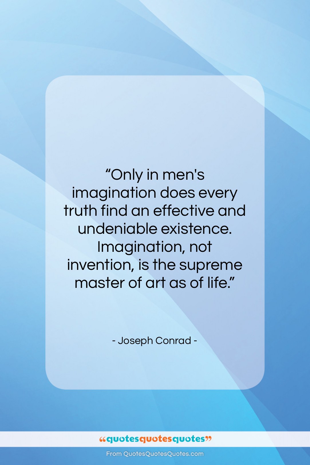 Joseph Conrad quote: “Only in men’s imagination does every truth…”- at QuotesQuotesQuotes.com