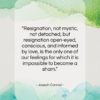 Joseph Conrad quote: “Resignation, not mystic, not detached, but resignation…”- at QuotesQuotesQuotes.com