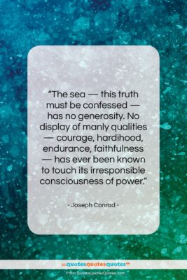 Joseph Conrad quote: “The sea — this truth must be…”- at QuotesQuotesQuotes.com