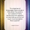 Joseph Conrad quote: “To a teacher of languages there comes…”- at QuotesQuotesQuotes.com