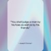 Joseph Conrad quote: “You shall judge a man by his…”- at QuotesQuotesQuotes.com