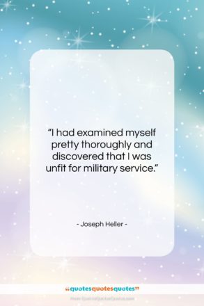 Joseph Heller quote: “I had examined myself pretty thoroughly and…”- at QuotesQuotesQuotes.com