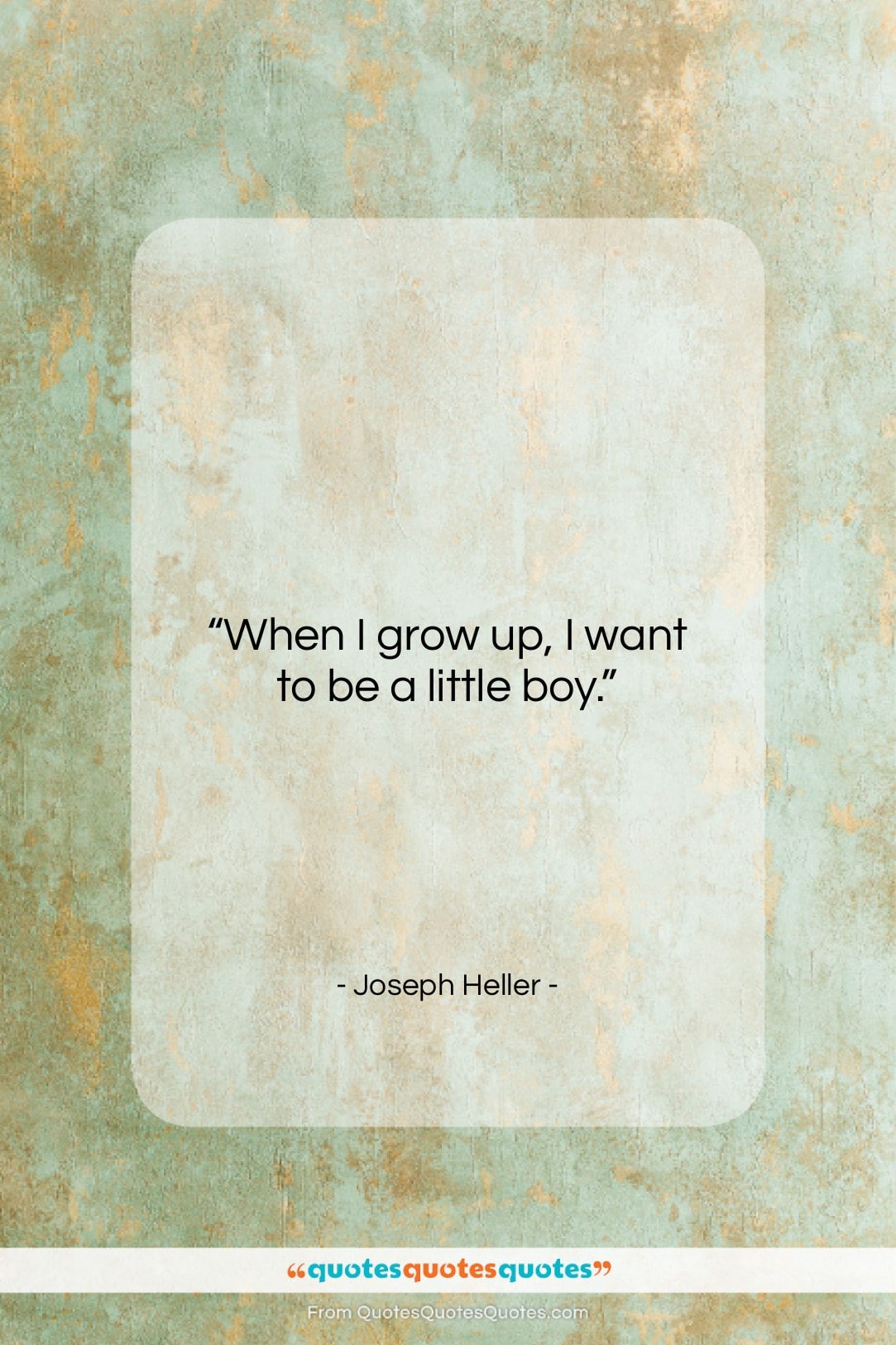 Joseph Heller quote: “When I grow up, I want to…”- at QuotesQuotesQuotes.com