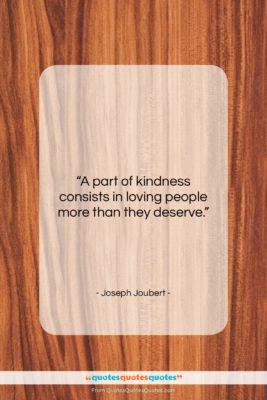 Joseph Joubert quote: “A part of kindness consists in loving…”- at QuotesQuotesQuotes.com