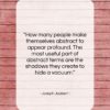 Joseph Joubert quote: “How many people make themselves abstract to…”- at QuotesQuotesQuotes.com