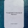 Joseph Joubert quote: “Imagination is the eye of the…”- at QuotesQuotesQuotes.com