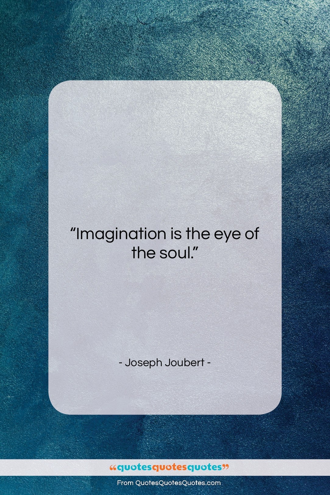 Joseph Joubert quote: “Imagination is the eye of the…”- at QuotesQuotesQuotes.com