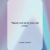 Joseph Joubert quote: “Never cut what you can untie….”- at QuotesQuotesQuotes.com