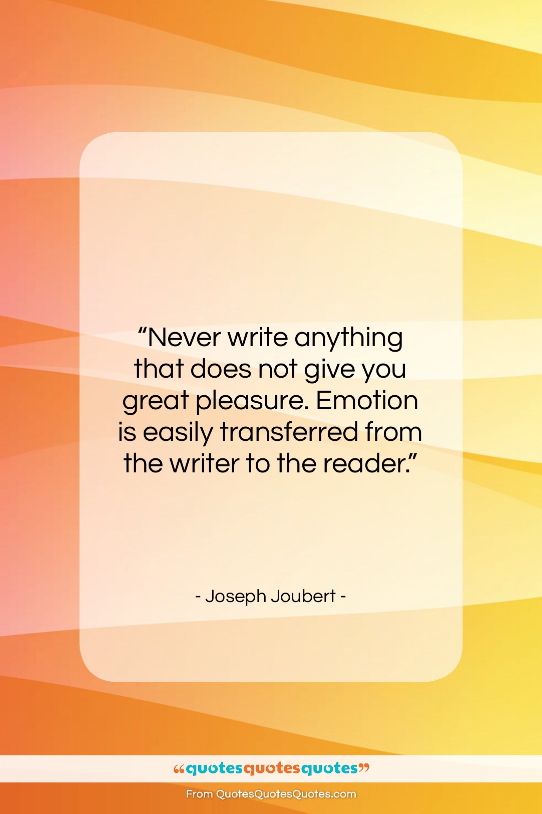 Joseph Joubert quote: “Never write anything that does not give…”- at QuotesQuotesQuotes.com